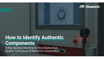 How to Identify Authentic Components | X-RAY Spotting Machine